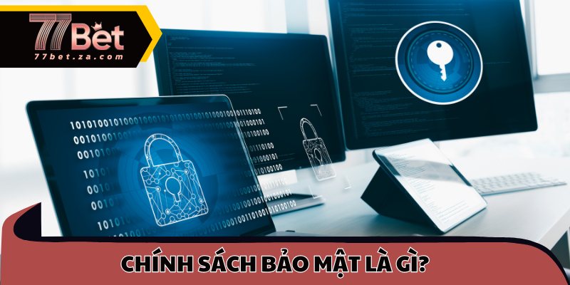 Chính sách bảo mật là gì?