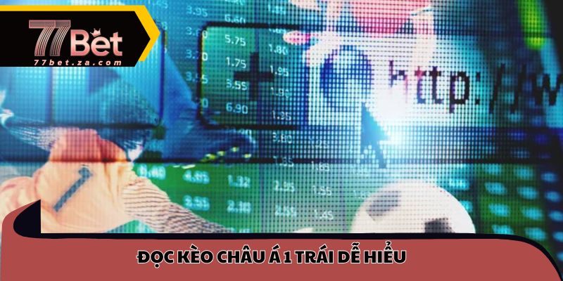 Kèo Châu Á - Bí Quyết Đọc Kèo Chuẩn Xác Phiên Bản Mới 77BET 4 Đọc kèo châu Á 1 trái dễ hiểu