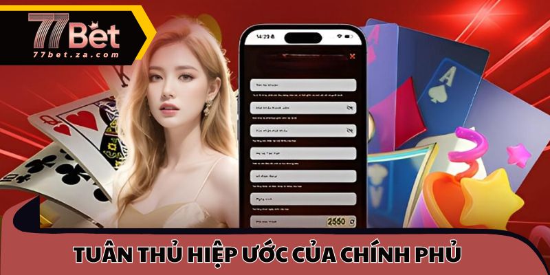Nhà cái luôn tuân thủ nghiêm ngặt các hiệp ước của chính phủ