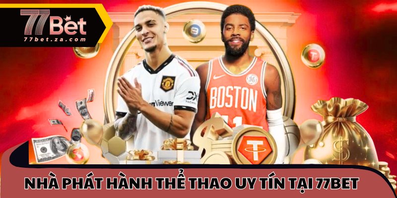 Nhà phát hành thể thao uy tín tại 77BET